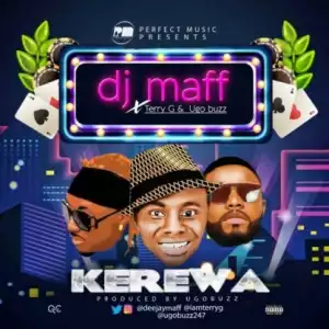 DJ Maff - Kerewa Ft Terry G & Ugobuzz